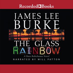 James Lee Burke The Glass Rainbow