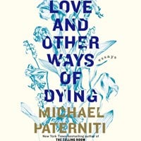 LOVE AND OTHER WAYS OF DYING