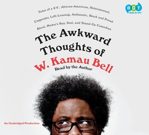 THE AWKWARD THOUGHTS OF W. KAMAU BELL