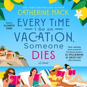 EVERY TIME I GO ON VACATION, SOMEONE DIES