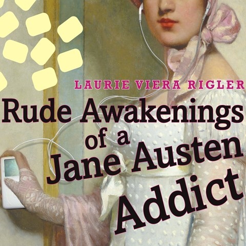 RUDE AWAKENINGS OF A JANE AUSTEN ADDICT