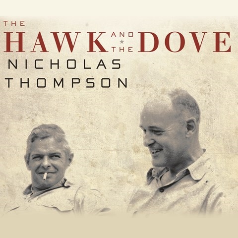 THE HAWK AND THE DOVE: PAUL NITZE, GEORGE KENNAN, AND THE HISTORY OF THE COLD WAR