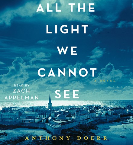 ALL THE LIGHT WE CANNOT SEE by Anthony Doerr Read by Zach Appelman ...