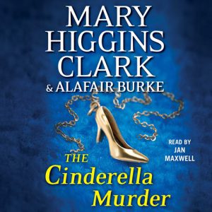 Mary Higgins Clark & Alafair Burke - Cinderella Murder