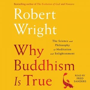 Why Buddhism Is True