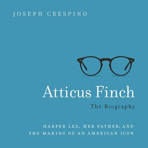 Atticus Finch: The Biography