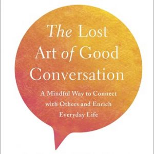 The Lost Art of Good Conversation