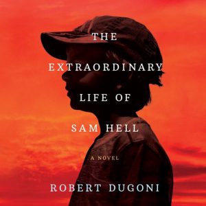 The Extraordinary Life of Sam Hell