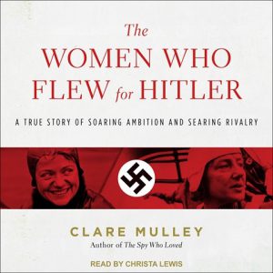The Women Who Flew For Hitler