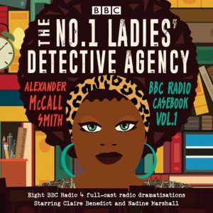 The No.1 Ladies' Detective Agency: BBC Radio Casebook Vol. 1