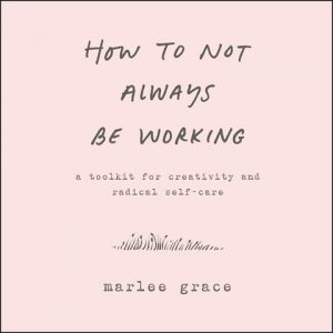 How To Not Always Be Working