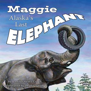 Maggie: Alaskas Last Elephant