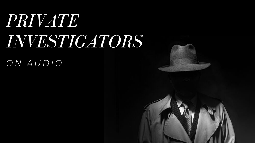 Private Investigators on Audio