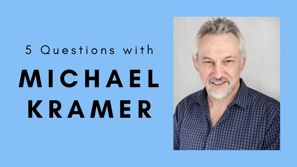5 Questions with Michael Kramer