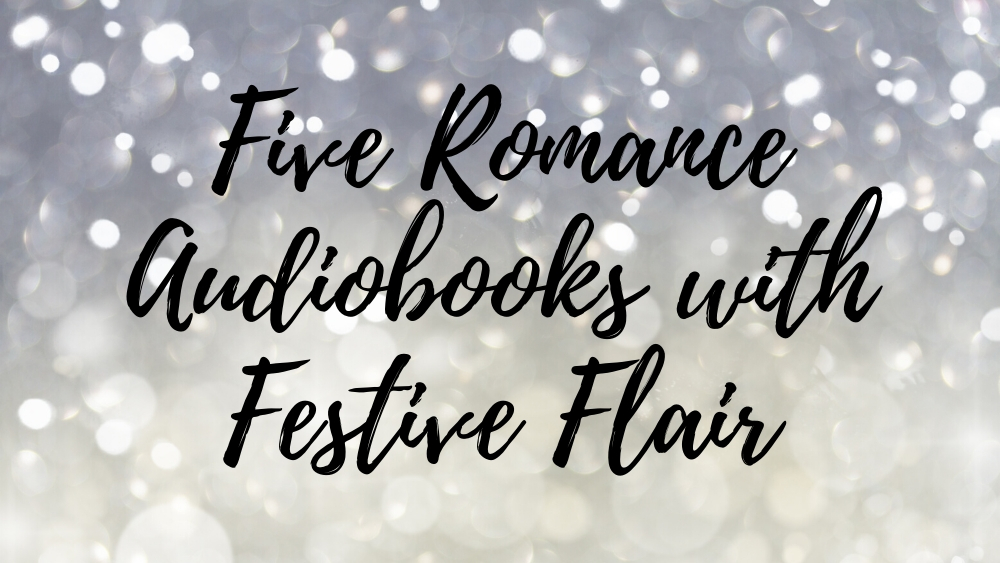 Five Romance Audiobooks with Festive Flair