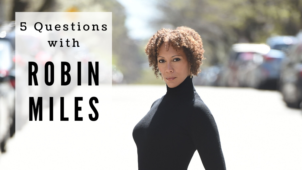 5 Questions with Robin Miles