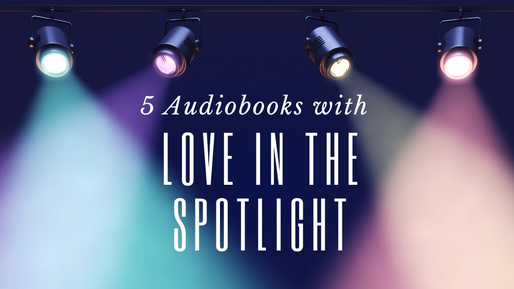 5 Audiobooks with Love in the Spotlight