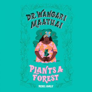 Dr Wangari Maathai Plants a Forest