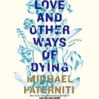 LOVE AND OTHER WAYS OF DYING