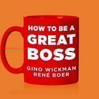 HOW TO BE A GREAT BOSS