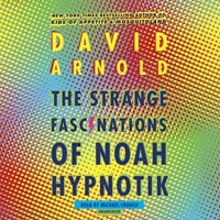 THE STRANGE FASCINATIONS OF NOAH HYPNOTIK