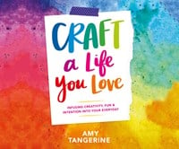 CRAFT A LIFE YOU LOVE
