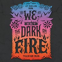 WE SET THE DARK ON FIRE