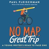 NO MAP, GREAT TRIP: A YOUNG WRITER'S ROAD TO PAGE ONE