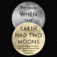 WHEN THE EARTH HAD TWO MOONS