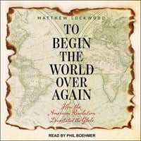 TO BEGIN THE WORLD OVER AGAIN