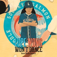 LUPE WONG WON'T DANCE