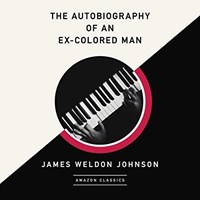THE AUTOBIOGRAPHY OF AN EX-COLORED MAN