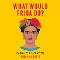 WHAT WOULD FRIDA DO?