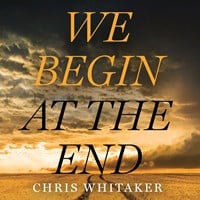 WE BEGIN AT THE END