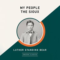 MY PEOPLE THE SIOUX