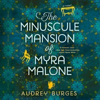 THE MINUSCULE MANSION OF MYRA MALONE