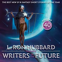 L. RON HUBBARD PRESENTS WRITERS OF THE FUTURE VOLUME 40
