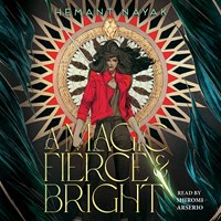 A MAGIC FIERCE AND BRIGHT 