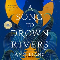 A SONG TO DROWN RIVERS