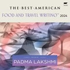 THE BEST AMERICAN FOOD AND TRAVEL WRITING 2024