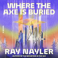 WHERE THE AXE IS BURIED