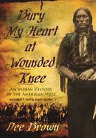 BURY MY HEART AT WOUNDED KNEE