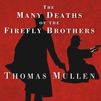 THE MANY DEATHS OF THE FIREFLY BROTHERS