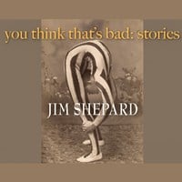 YOU THINK THAT'S BAD: STORIES