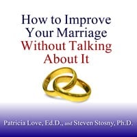 HOW TO IMPROVE YOUR MARRIAGE WITHOUT TALKING ABOUT IT