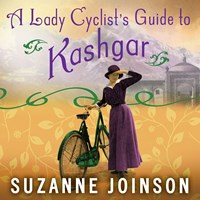 A LADY CYCLIST'S GUIDE TO KASHGAR