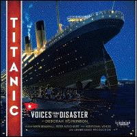 TITANIC: VOICES FROM THE DISASTER