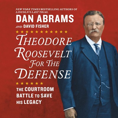 THEODORE ROOSEVELT FOR THE DEFENSE