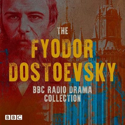 THE FYODOR DOSTOEVSKY BBC RADIO DRAMA COLLECTION