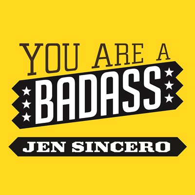 YOU ARE A BADASS